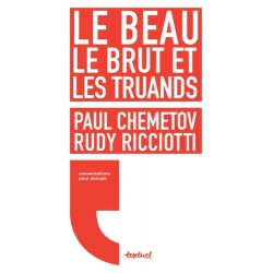 Paul Chemetov et Rudy Ricciotti - Le beau, le brut et les truands